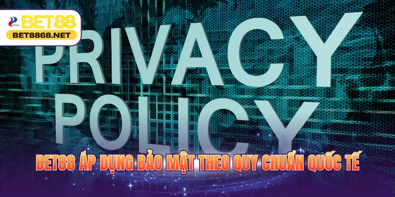 bet88 ap dung bao mat theo quy chuan quoc te Nhà cái áp dụng bảo mật theo quy chuẩn quốc tế